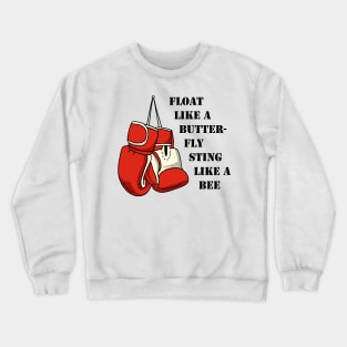 Float Like A Butterfly Sting Like A Bee Crewneck Sweatshirt